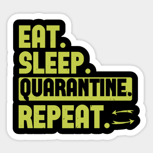 Eat sleep quarantine repeat Sticker